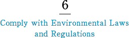 6 Comply with Environmental Laws and Regulations