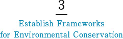 3 Establish Frameworks for Environmental Conservation
